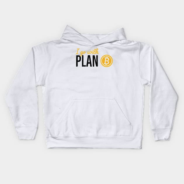 Plan B Crypto Investor Krypto Money Bitcoin Kids Hoodie by Foxxy Merch